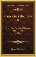 Major John Lillie, 1755-1801: The Lillie Family of Boston, 1663-1896 (1896)