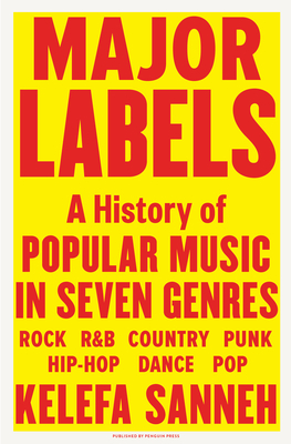 Major Labels: A History of Popular Music in Seven Genres - Sanneh, Kelefa