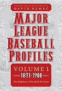 Major League Baseball Profiles, 1871-1900, Volume 1: The Ballplayers Who Built the Game Volume 1