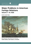 Major Problems in American Foreign Relations, Volume 1: To 1920 - Merrill, Dennis (Editor), and Paterson, Thomas G (Editor)