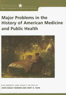 Major Problems in the History of American Medicine and Public Health - Warner, John Harley, and Tighe, Janet A