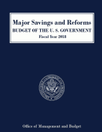 Major Savings and Reforms Budget of the U. S. Government Fiscal Year 2018