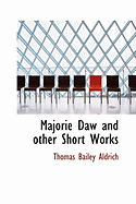 Majorie Daw and Other Short Works