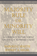 Majority Rule or Minority Will: Adherence to Precedent on the Us Supreme Court