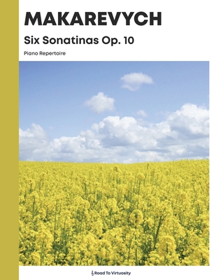 Makarevych - Six Sonatinas Op. 10 - Kravchuk, Michael (Editor), and Makarevych, Andriy