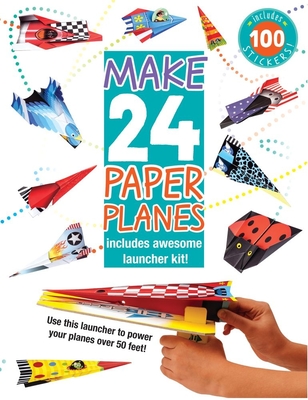 Make 24 Paper Planes: Includes Awesome Launcher Kit! - Golding, Elizabeth (Text by)