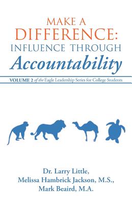 Make a Difference: Influence Through Accountability: Volume 2 of the Eagle Leadership Series for College Students - Little, and Jackson, and Beaird