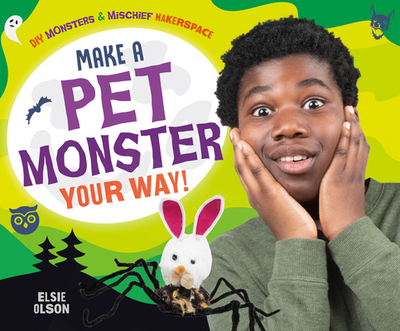 Make a Pet Monster Your Way! - Olson, Elsie