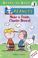 Make a Trade, Charlie Brown! - Bailer, Darice (Adapted by), and LoBianco, Peter (Adapted by), and LoBianco, Nick (Adapted by)