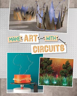 Make Art with Circuits - Harbo, Chris, and Schuette, Sarah