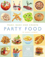 Make, Bake and Create Party Food