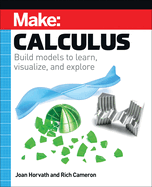 Make: Calculus: Build Models to Learn, Visualize, and Explore