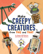 Make Creepy Creatures from This and That
