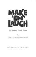 Make 'em Laugh: Life Studies of Comedy Writers - Allen, Melanie, and Fry, William