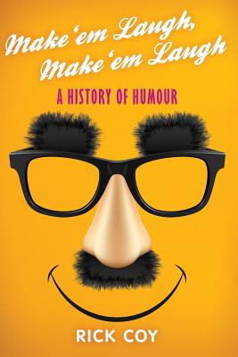 Make 'em Laugh..Make 'em Laugh: A History of Humour - Coy, Rick