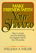 Make Friends with Your Shadow