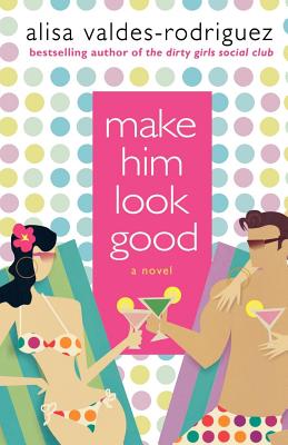 Make Him Look Good - Valdes-Rodriguez, Alisa