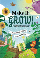 Make it Grow!: Garden projects, prayers and fun facts to help you care for God's planet