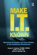 Make It Known: Marketing Strategies and Case Studies in the Healthcare Environment