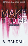 Make It To Me: A Boxing Romance