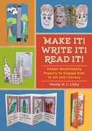 Make It! Write It! Read It!: Simple Bookmaking Projects to Engage Kids in Art and Literacy