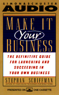 Make It Your Business: The Definitive Guide to Launching, Managing, and Succeeding in Your Own Business - Schiffman, Stephan (Read by)