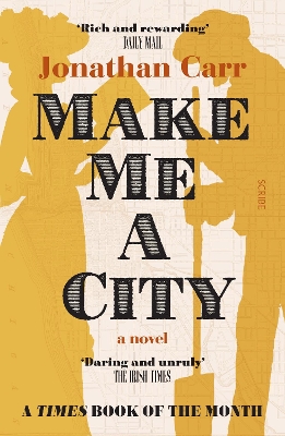 Make Me A City: a novel - Carr, Jonathan