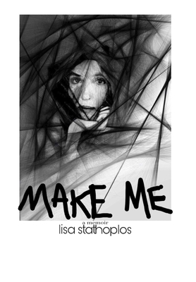 Make Me: a memoir - Stathoplos, Lisa