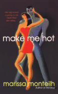 Make Me Hot - Monteilh, Marissa