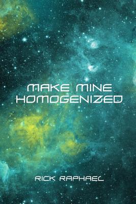 Make Mine Homogenized - Raphael, Rick