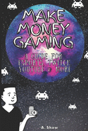 Make Money Gaming: A Guide For Esports, Twitch, Youtube & More