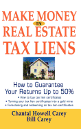Make Money in Real Estate Tax Liens: How to Guarantee Your Return Up to 50%
