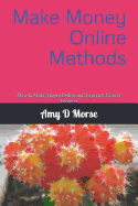 Make Money Online Methods: How to Make Money Online and Generate Passive Incomes