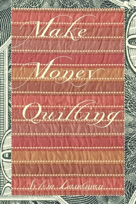 Make Money Quilting - Landman, Sylvia Ann