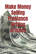 Make Money Selling Freelance Writing Articles