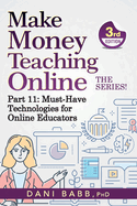 Make Money Teaching Online, 3rd Edition: Part 11: Must-Have Technologies for Online Educators