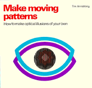 Make Moving Patterns: How to Make Optical Illusions of Your Own