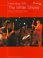 Make Music with White Stripes: Complete Lyrics/Guitar Chord Boxes & Symbols