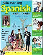 Make Over Your Spanish in Just 3 Weeks! with Audio CD: Turn Your Dreams of Spanish Fluency into a Reality!