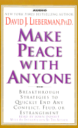 Make Peace with Anyone: Proven Strategies to End Any Conflict, Feud, or Estrangement Now