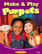 Make & Play Puppets: Hands-On Bible Activities for Preschoolers - Temple, Bonnie