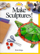 Make Sculptures! - Solga, Kim