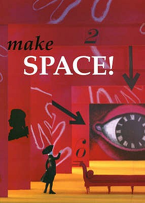 Make Space!: Design for Theatre and Alternative Spaces - Burnett, Kate (Editor), and Hall, Peter Ruthven (Editor)