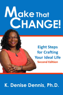 Make That Change!: Eight Steps for Crafting Your Ideal Life