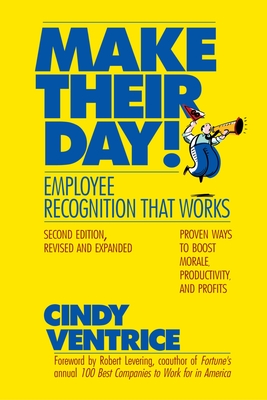 Make Their Day!: Employee Recognition That Works - Ventrice, Cindy