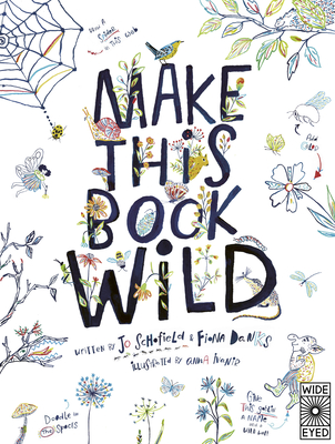 Make This Book Wild - Danks, Fiona, and Schofield, Jo