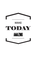 Make Today Amazing