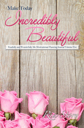 Make Today Incredibly Beautiful: Fearfully and Wonderfully Me Motivational Planning Journal Volume Five