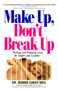 Make Up, Don't Break Up - Weil, Bonnie Eaker, Dr., and Eaker Weil, Bonnie, PhD