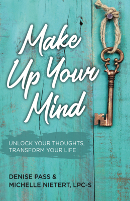 Make Up Your Mind: Unlock Your Thoughts, Transform Your Mind - Pass, Denise, and Nietert, Michelle